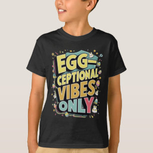 Camiseta Sólo Vibes Excepcionales - Gracioso De Pascua