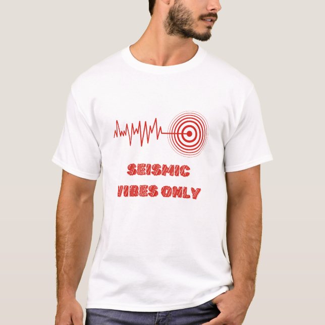 Camiseta Solo vibraciones sísmicas - Tee gráfico de gráfico (Anverso)