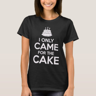 Camiseta Solo Vine Por La Tarta Mantén La Calma Come Tarta