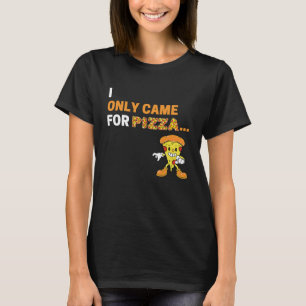 Camiseta Sólo Vine Por Pizza