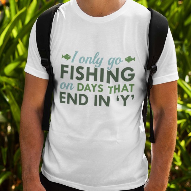 Camiseta Solo Voy A Pescar (I Only Go Fishing On Days That End In 'Y' Shirt)