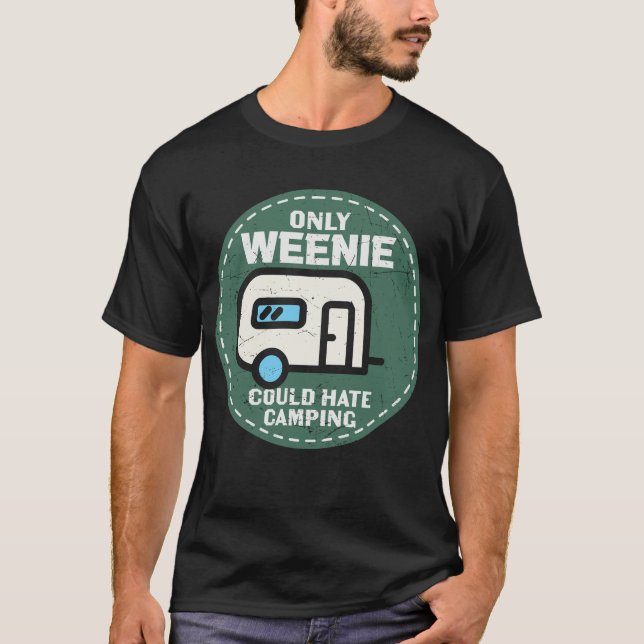 Camiseta Solo Weenie Podría Odiar Al Camping (Anverso)