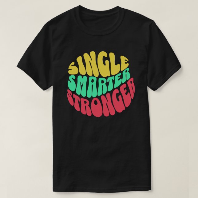 Camiseta Soltero Más Inteligente Más Fuerte – Empoderamient (Diseño del anverso)