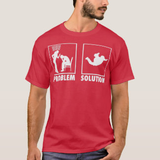 Camiseta Solución de problemas con la declaración Skydivers
