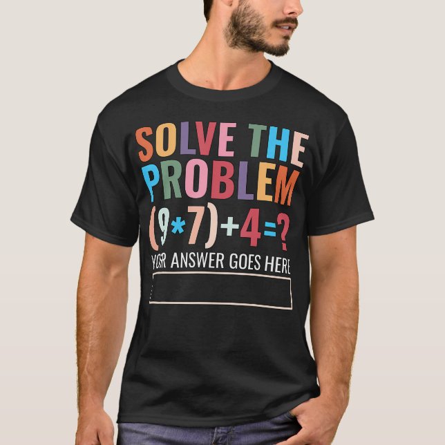 Camiseta Solve The Problem 67 Six Seven Funny Math Teacher  (Anverso)