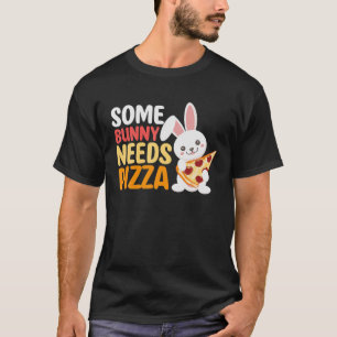 Camiseta Some Bunny Needs Pizza Pie Italian Food Easter Day