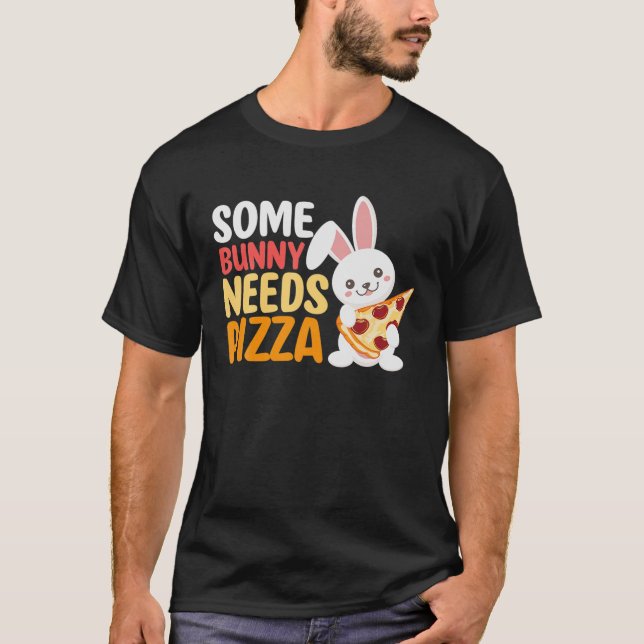 Camiseta Some Bunny Needs Pizza Pie Italian Food Easter Day (Anverso)