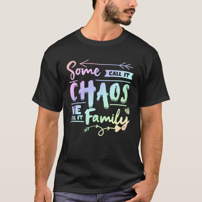 Camiseta Some Call It Chaos We Call It Family   Family Matc (Anverso)
