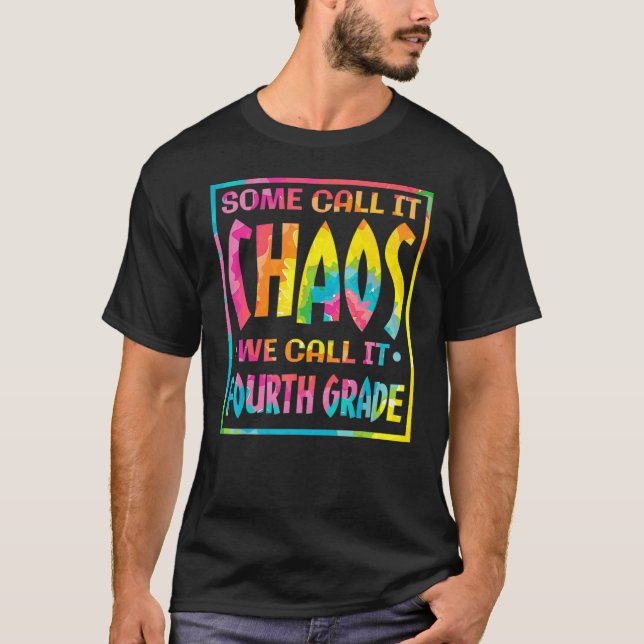 Camiseta Some Call It Chaos We Call It Forth Grade Teacher (Anverso)