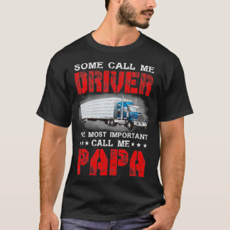 Camiseta Some Call Me Driver The Most Important Call Me Pap