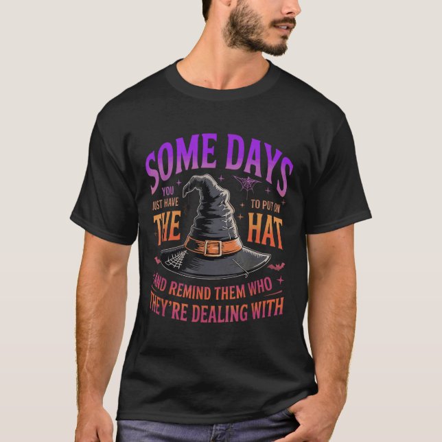 Camiseta Some Days You Just Have To Put On The Hat Witch Ha (Anverso)