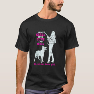 Camiseta Some Girls Love Guns And Dogs Funny Female Pro Gu
