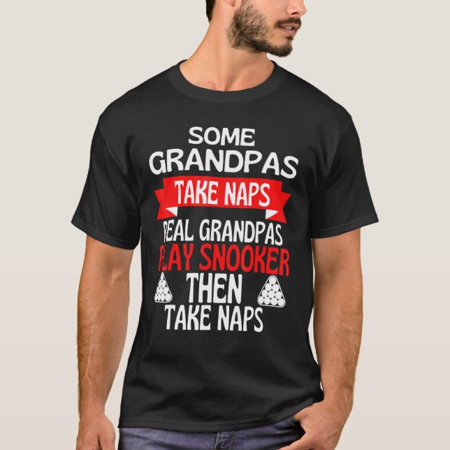 Camiseta Some Grandpas Take Naps Real Grandpas Play Snooker (Anverso)