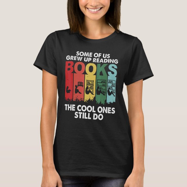 Camiseta Some of Us Grew Up Reading Cool Ones Still Do (Anverso)
