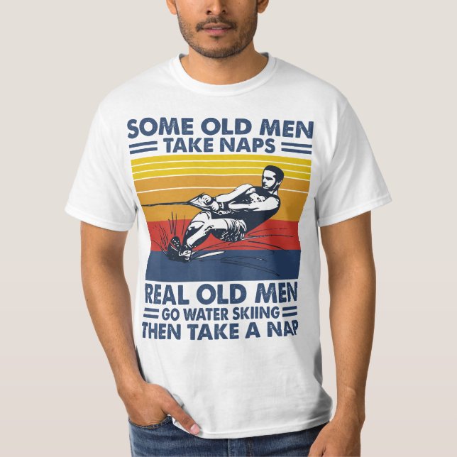 Camiseta Some old men take naps real old men go water skiin (Anverso)