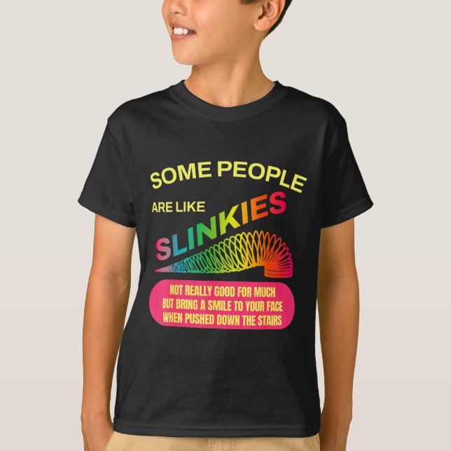 Camiseta Some People Are Like Slinkies Funny Sarcastic Gift (Anverso)