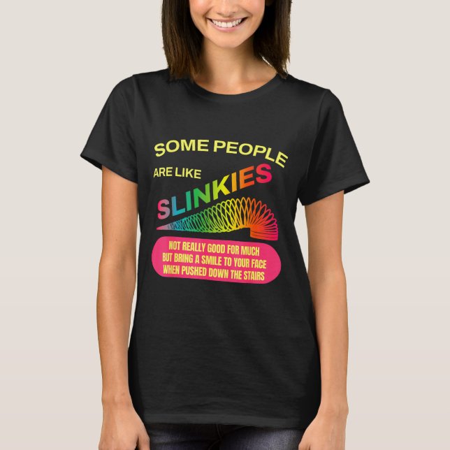 Camiseta Some People Are Like Slinkies Funny Sarcastic Gift (Anverso)