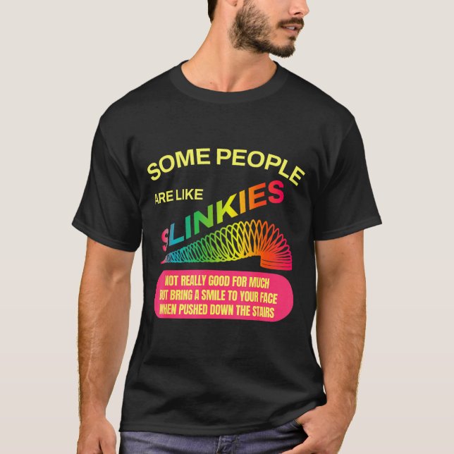 Camiseta Some People Are Like Slinkies Funny Sarcastic Gift (Anverso)