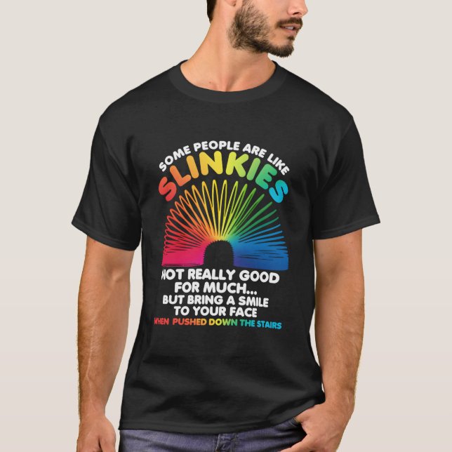 Camiseta Some People Are Like Slinkies Sarcasm (Anverso)