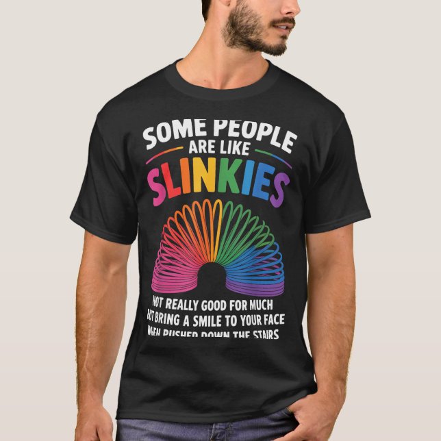 Camiseta Some People Are Like Slinkies Toy Slinkies Sarcasm (Anverso)