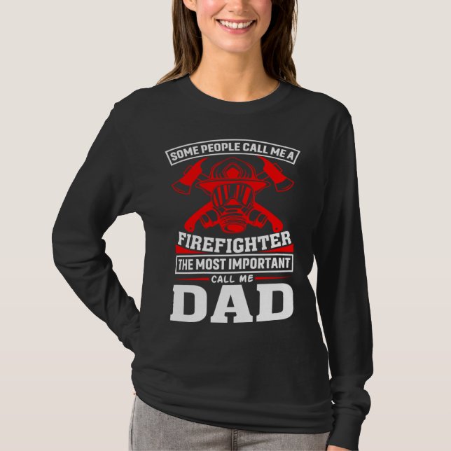 Camiseta Some People Call Me A Firefighter Firefighter Dad (Anverso)