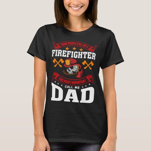 Camiseta Some People Call Me A Firefighter Firefighter Dad  (Anverso)