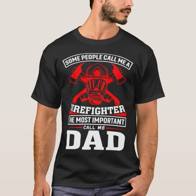 Camiseta Some People Call Me A Firefighter Firefighter Dad (Anverso)