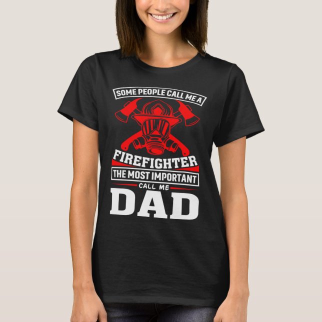 Camiseta Some People Call Me A Firefighter Firefighter Dad (Anverso)