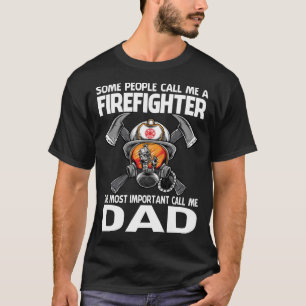 Camiseta Some People Call Me A Firefighter The Most Importa