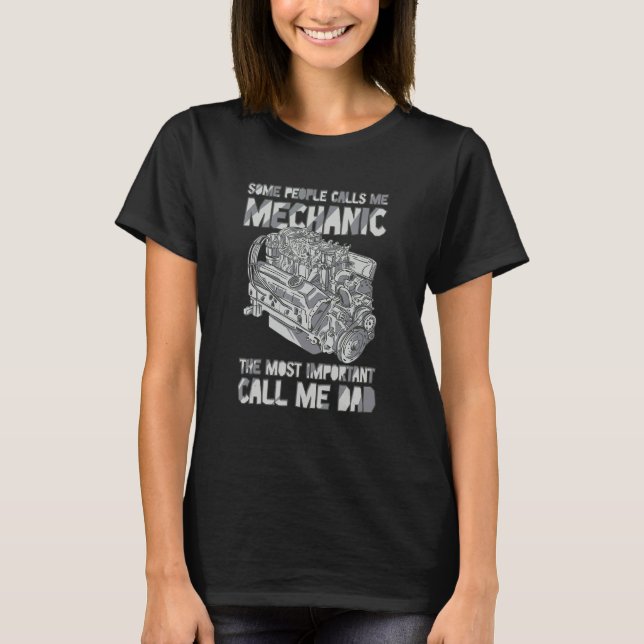 Camiseta Some People Call Me Mechanic The Most Important Ca (Anverso)