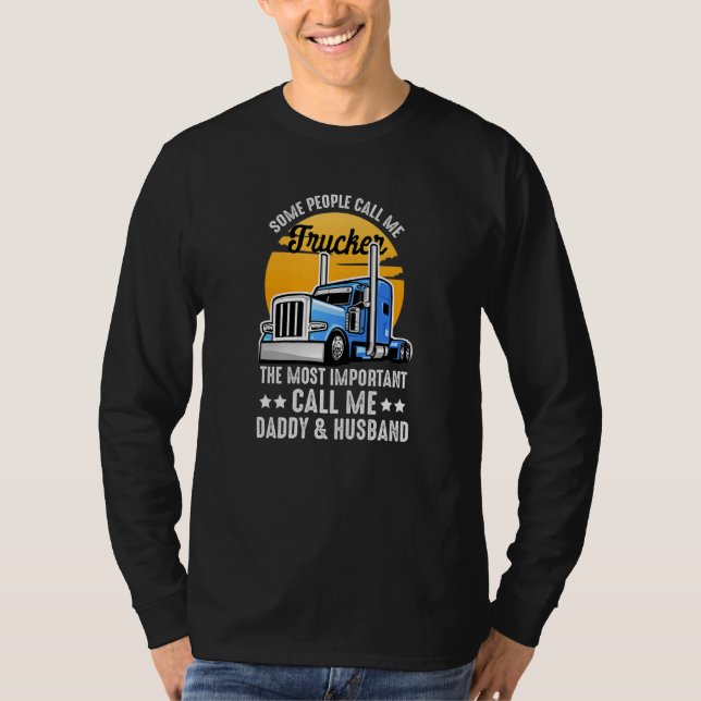 Camiseta Some People Call Me Trucker The Important Ones Cal (Anverso)