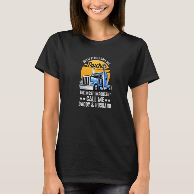Camiseta Some People Call Me Trucker The Important Ones Cal (Anverso)