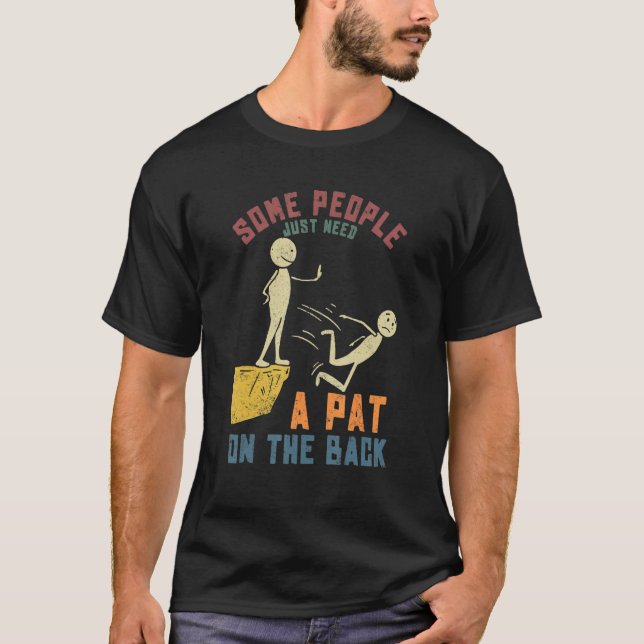 Camiseta Some People Just Need a Pat On The Back Funny Sayi (Anverso)