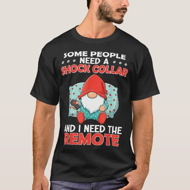 Camiseta Some People Need A Shock Collar And I Need The Rem (Anverso)