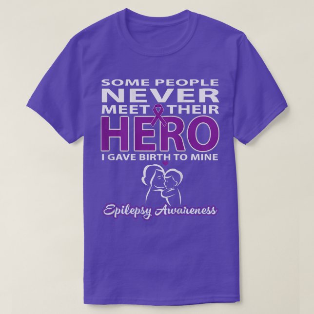 Camiseta Some People Never Meet Their Hero - Epilepsy Aware (Diseño del anverso)
