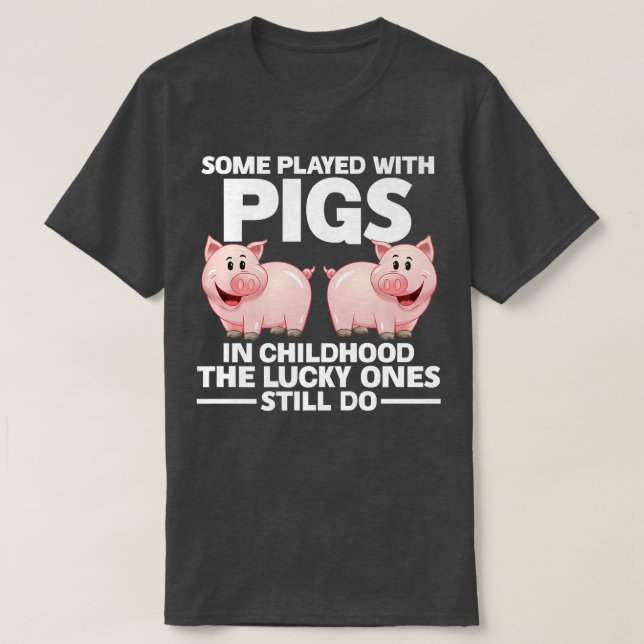 Camiseta Some played with pigs in childhood pigs Premium  (Diseño del anverso)