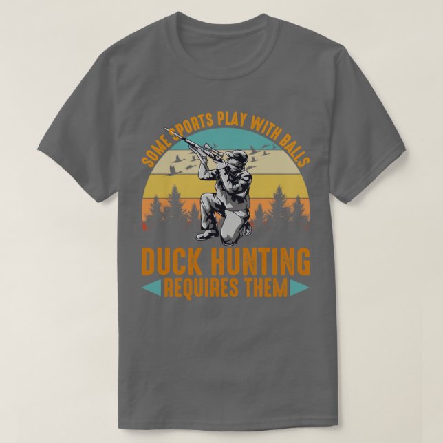 Camiseta Some Sports Play With Balls Duck Hunting Requires  (Diseño del anverso)