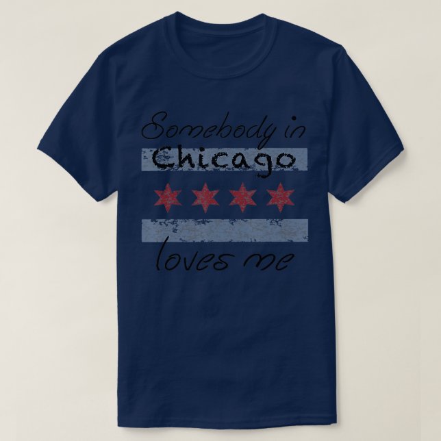 Camiseta Somebody in Chicago Loves Me  Chicago Illinois Fla (Diseño del anverso)