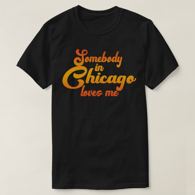 Camiseta Somebody In Chicago Loves Me Pullover  (Diseño del anverso)