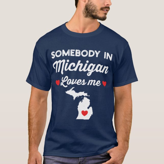 Camiseta Somebody In Michigan Loves Me Funny Home State Pri (Anverso)
