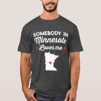 Camiseta Somebody In Minnesota Loves Me Funny Home State Pr