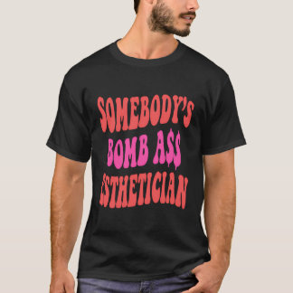 Camiseta Somebody’S Bombas Esteticista Gracioso Esteticis