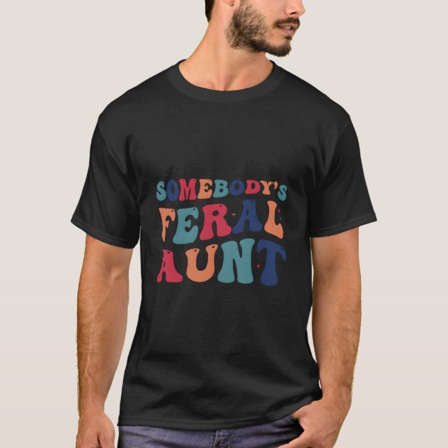 Camiseta Somebody'S Feral Aunt Mothers Day (Anverso)