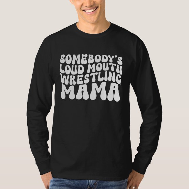Camiseta Somebody's Loud Mouth Wrestling Mama Groovy Sport  (Anverso)
