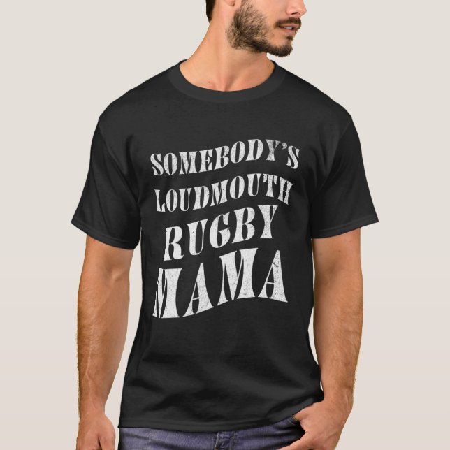 Camiseta Somebody's Loudmouth Rugby Mama Mother Athlete Spo (Anverso)