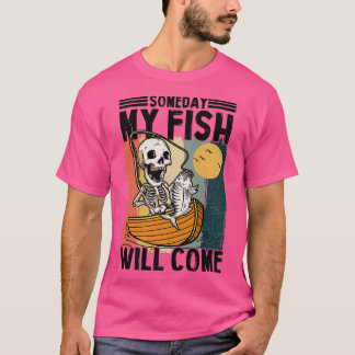 Camiseta Someday My Fish Will Come Fisherman Lovers Skeleto