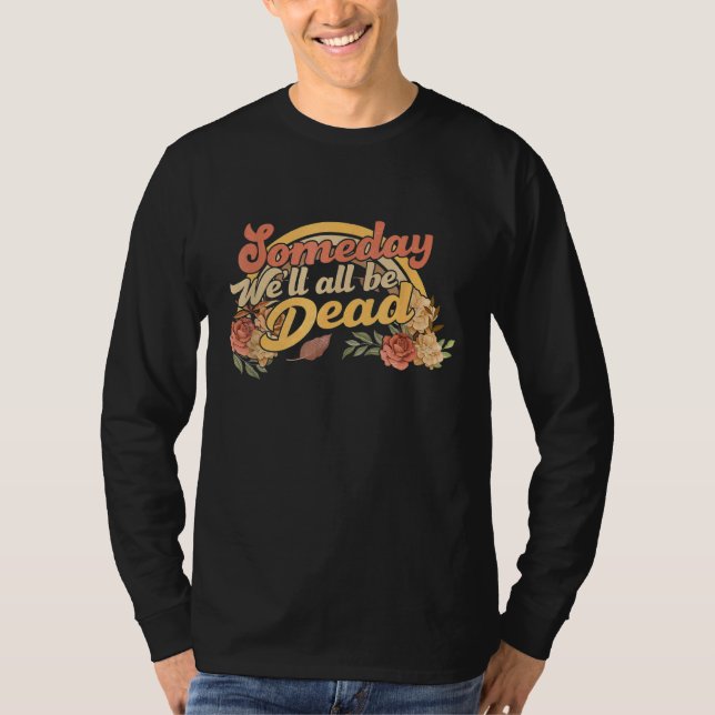 Camiseta someday we'll all be dead   casual graphic (Anverso)