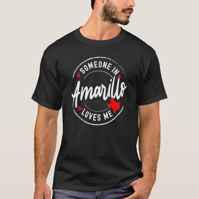 Camiseta Someone in Amarillo, Texas Loves Me (Anverso)