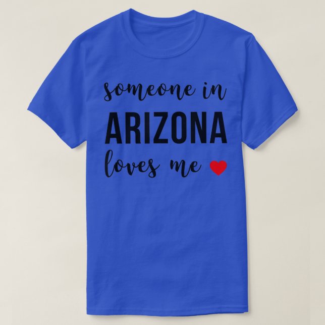 Camiseta Someone in Arizona Loves Me Home Root  (Diseño del anverso)
