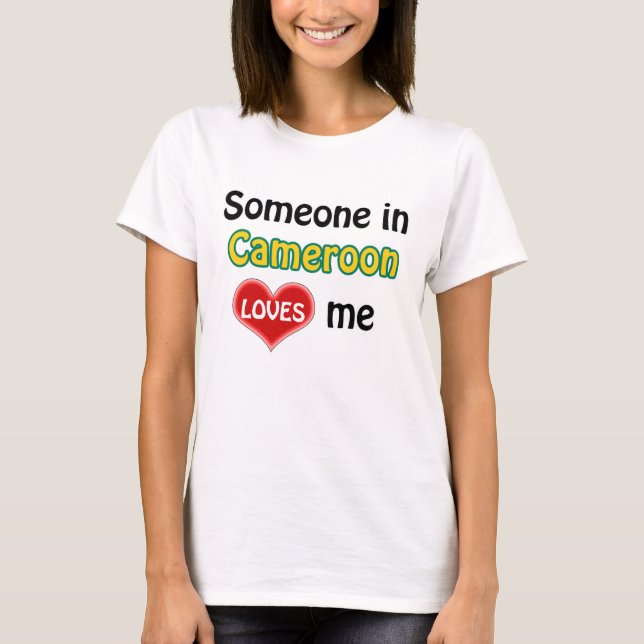 Camiseta Someone in Cameroon loves me (Anverso)